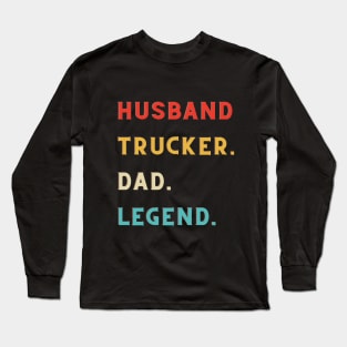 husband dad trucker legend Long Sleeve T-Shirt